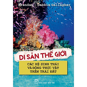 Nơi bán Di Sản Thế Giới - Các Hệ Sinh Thái Và Động Thực Vật Trên Trái Đất - Giá Từ -1đ