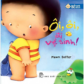 Download sách Bé Khỏe Ngoan - Ôi, Ôi, Đi Vệ Sinh!