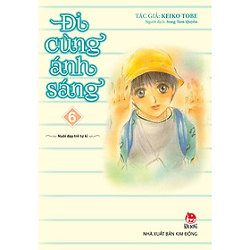 Download sách Đi Cùng Ánh Sáng - Tập 6 - Nuôi Dạy Trẻ Tự Kỉ