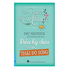 Điều Kỳ Diệu Của Thái Độ Sống (Tái Bản 2017)