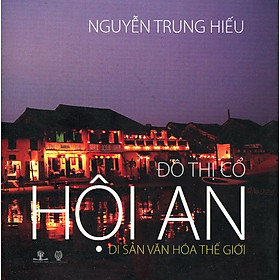 Download sách Đô Thị Cổ Hội An - Di Sản Văn Hóa Thế Giới