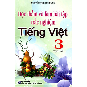 Đọc Thầm Và Làm Bài Tập Trắc Nghiệm Tiếng Việt Lớp 3 (Tập 2)