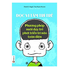 Download sách Đọc Vị Tâm Trí Trẻ - Phương Pháp Nuôi Dạy Trẻ Phát Triển Trí Não Toàn Diện