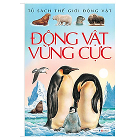 Nơi bán Động Vật Vùng Cực (Tủ Sách Thế Giới Động Vật) - Tái Bản - Giá Từ -1đ