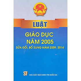 [Download Sách] Luật Giáo Dục Năm 2005 (Sửa Đổi Bổ Sung Năm 2009, 2014)