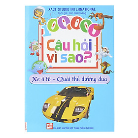 100.000 Câu Hỏi Vì Sao: Xe Ô Tô - Quái Thú Đường Đua