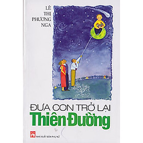 Đưa Con Trở Lại Thiên Đường (Tái Bản 2018)