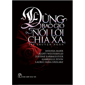 Nơi bán Đừng Bao Giờ Nói Lời Chia Xa - Giá Từ -1đ