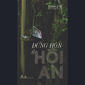 Nơi bán Đừng Hôn Ở Hội An - Giá Từ -1đ