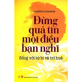 Đừng Quá Tin Mọi Điều Bạn Nghĩ