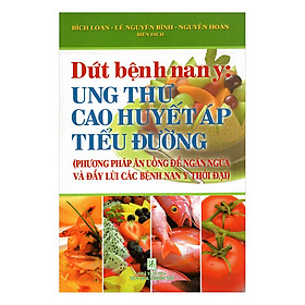 Download sách Dứt Bệnh Nan Y: Ung Thư - Cao Huyết Áp - Tiểu Đường (Tái Bản)