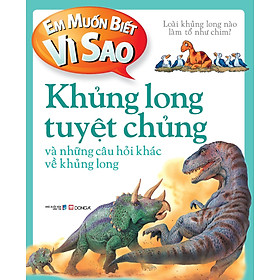 Sách Em Muốn Biết Vì Sao: Khủng Long Tuyệt Chủng