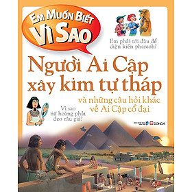 Download sách Em Muốn Biết Vì Sao: Người Ai Cập Xây Kim Tự Tháp