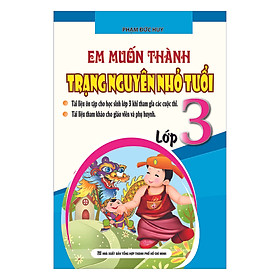 Nơi bán Em Muốn Thành Trạng Nguyên Nhỏ Tuổi (Lớp 3) - Giá Từ -1đ