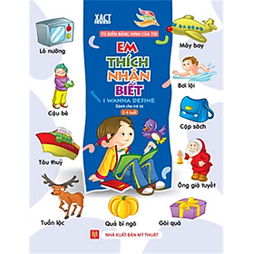 Từ Điển Bằng Hình Của Tôi - Em Thích Nhận Biết (Dành Cho Trẻ 2-4 Tuổi) (Bìa Mềm)