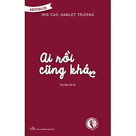 Sách Ai Rồi Cũng Khác (Tái Bản Lần 9)