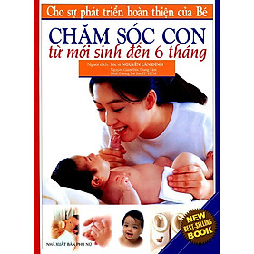 Chăm Sóc Con (Từ Sơ Sinh Đến 6 Tháng)