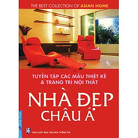 Nơi bán Tuyển Tập Các Thiết Kế & Trang Trí Nội Thất Nhà Đẹp Châu Á - Giá Từ -1đ