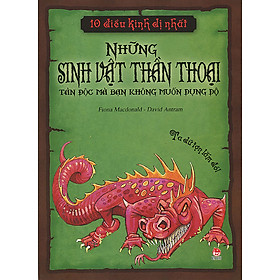 Download sách 10 Điều Kinh Dị Nhất - Những Sinh Vật Thần Thoại Tàn Độc Mà Bạn Không Muốn Đụng Độ