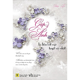 Sách Gặp Anh Là Điều Bất Ngờ Tuyệt Vời Nhất (Tái Bản)