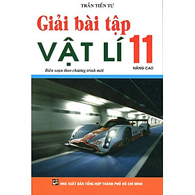 Nơi bán Giải Bài Tập Vật Lí Lớp 11 (Nâng Cao) (Tái Bản 2016) - Giá Từ -1đ