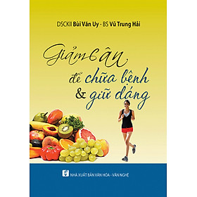 Giảm Cân Để Chữa Bệnh Và Giữ Dáng