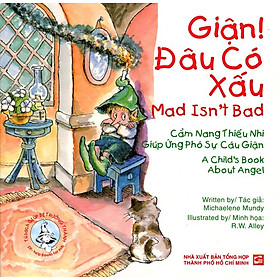 Tủ Sách Giúp Bé Trưởng Thành - Giận! Đâu Có Xấu (Song Ngữ Anh - Việt)