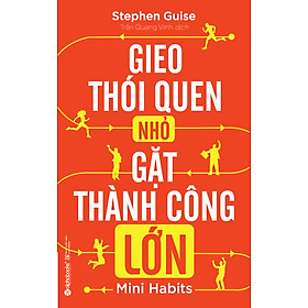 Sách Gieo Thói Quen Nhỏ, Gặt Thành Công Lớn