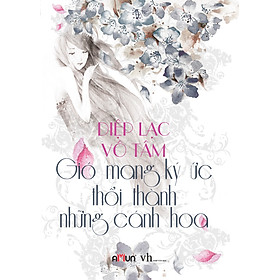 Sách Gió Mang Ký Ức Thổi Thành Những Cánh Hoa