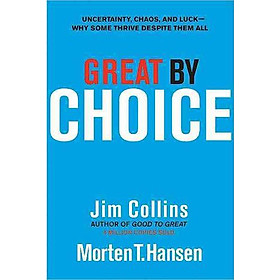 Hình ảnh sách Great by Choice: Uncertainty, Chaos, and Luck-Why Some Thrive Despite Them All