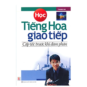 Học tiếng Hoa giao tiếp cấp tốc trước khi đàm phán
