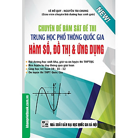 Download sách Chuyên Đề Bám Sát Đề Thi Trung Học Phổ Thông Quốc Gia Hàm Số, Đồ Thị Và Ứng Dụng