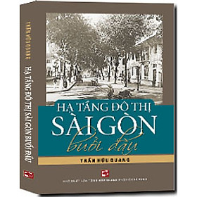 Hạ Tầng Đô Thị Sài Gòn Buổi Đầu (TB 2016)