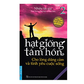 Nơi bán Hạt Giống Tâm Hồn (Tập 2) - Cho Lòng Dũng Cảm Và Tình Yêu Cuộc Sống (Tái Bản 2016)  - Giá Từ -1đ