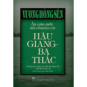 Ăn Cơm Mới, Nói Chuyện Cũ: Hậu Giang - Ba Thắc