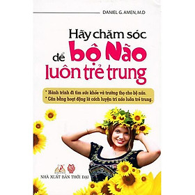 Nơi bán Hãy Chăm Sóc Để Bộ Não Luôn Trẻ Trung - Giá Từ -1đ