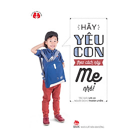 Nơi bán Hãy Yêu Con Theo Cách Này Mẹ Nhé - Giá Từ -1đ