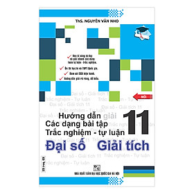 Download sách Hướng Dẫn Các Dạng Bài Tập Trắc Nghiệm - Tự Luận Đại Số - Giải Tích Lớp 11