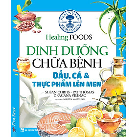 Download sách Dinh Dưỡng Chữa Bệnh - Dầu, Cá & Thực Phẩm Lên Men