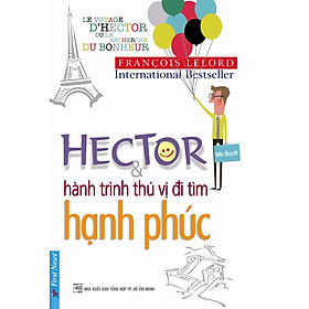 Nơi bán Hector Và Hành Trình Thú Vị Đi Tìm Hạnh Phúc - Giá Từ -1đ