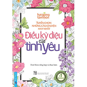 Điều Kỳ Diệu Của Tình Yêu - Tuyển Chọn Những Câu Chuyện Hay Nhất
