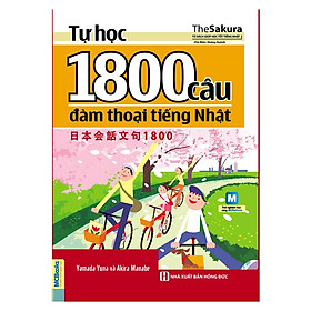 Tự Học 1800 Câu Đàm Thoại Tiếng Nhật (Kèm CD Hoặc Dùng App)