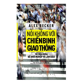 Nơi bán Nói Không Với Chiến Binh Giao Thông - Mười Chìa Khóa Để Khởi Nghiệp Và Làm Giàu - Giá Từ -1đ