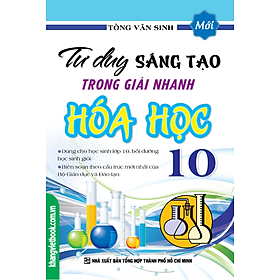 Tư Duy Sáng Tạo Trong Giải Nhanh Hóa Học Lớp 10