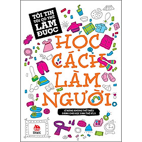 Download sách Tôi Tin Tôi Có Thể Làm Được - Học Cách Làm Người