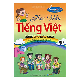 Học Vần Tiếng Việt Dùng Cho Mẫu Giáo (Tập 2)