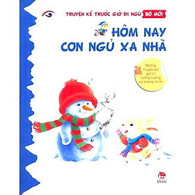 Truyện Kể Trước Giờ Đi Ngủ - Hôm Nay Con Ngủ Xa Nhà (Tái Bản 2014)