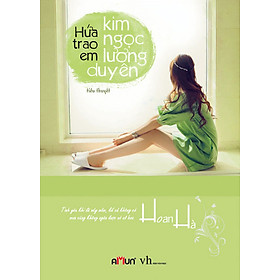 Sách Hứa Trao Em Kim Ngọc Lương Duyên