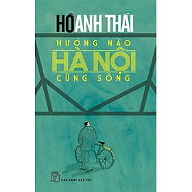 Sách Hướng Nào Hà Nội Cũng Sông (Tái Bản 2016)