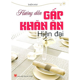 Nơi bán Hướng Dẫn Gấp Khăn Ăn Hiện Đại - Giá Từ -1đ